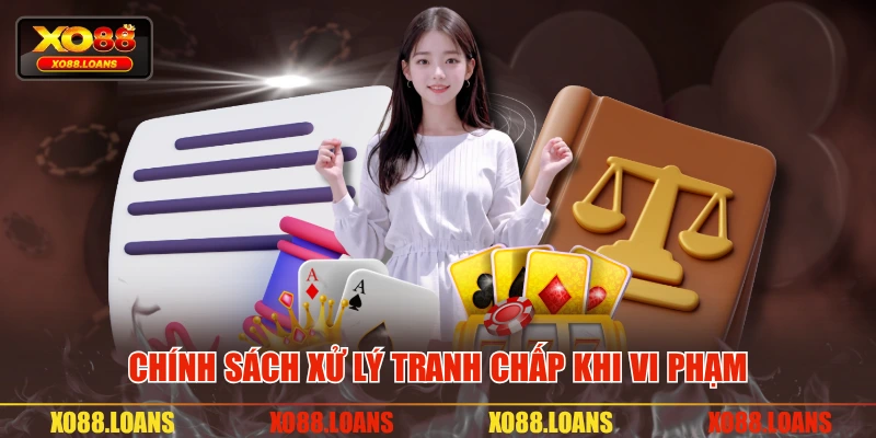 Chính sách xử lý tranh chấp khi vi phạm