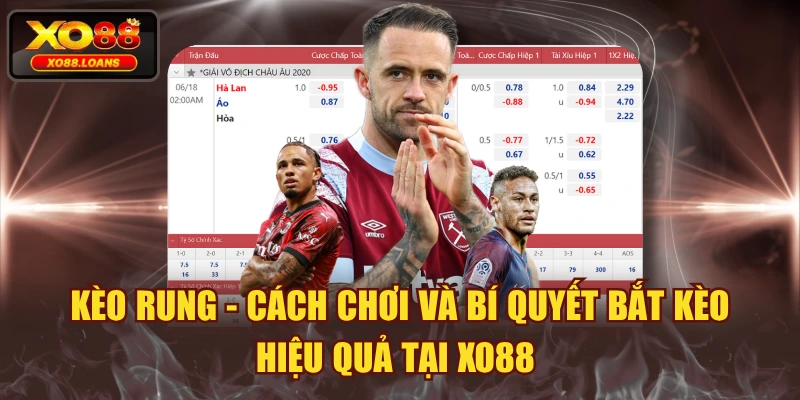 Kèo Rung - Cách Chơi Và Bí Quyết Bắt Kèo Hiệu Quả Tại XO88 