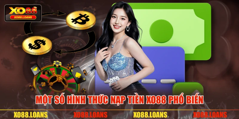 Một số hình thức nạp tiền XO88 phổ biến