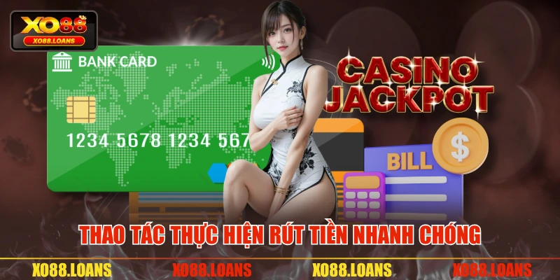 Thao tác thực hiện rút tiền nhanh chóng