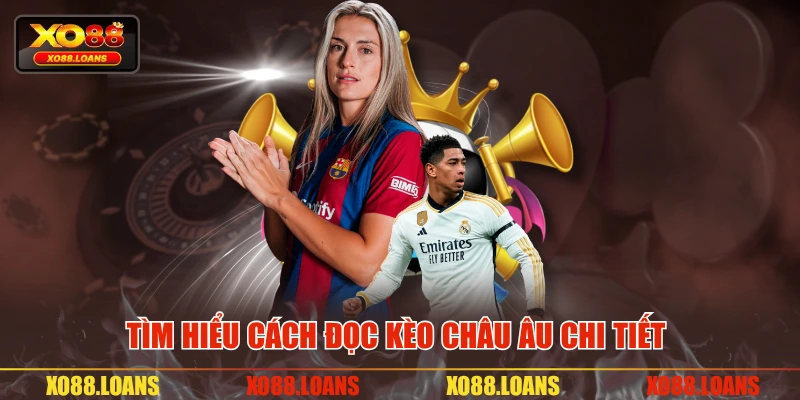 Tìm hiểu cách đọc kèo châu Âu chi tiết